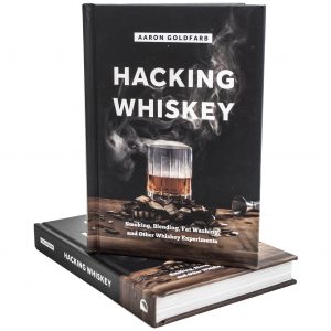 Hacking Whiskey Smoking, Blending, Fat Washin, and Other Whiskey Experiments